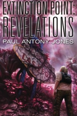 Revelations (Extinction Point Series) By Paul Antony Jones