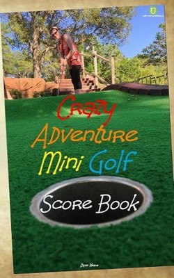 Crazy Adventure Mini Golf Score Book: UK Edition by Dave Webb (English) Paperbac