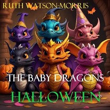 The Baby Dragons: Halloween by Ruth Watson-Morris NEW BOOK