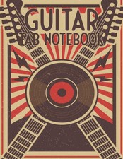 Guitar Tab Notebook: Music Paper for Guitarists and Musicians - Guitar Tablature