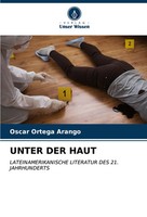 Unter Der Haut Lateinamerikanische Literatur Des 21. Jahrhunderts Arango Buch
