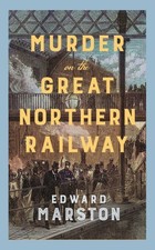 Murder on the Great Northern Railway by Edward Marston (Paperback Book)