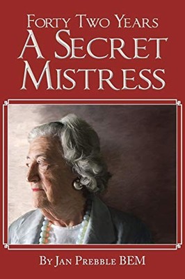 Forty Two Years a Secret Mistress by BEM, Jan Prebble 1491883855 FREE Shipping