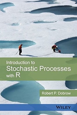 INTRODUCTION TO STOCHASTIC PROCESSES WITH R By Robert P. Dobrow - Hardcover NEW