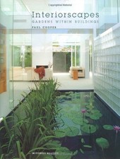 Interiorscapes : Gardens Within Buildings Hardcover Paul Cooper