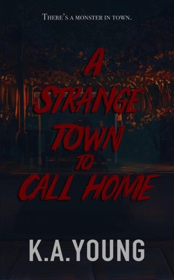 A Strange Town to Call Home by K.A. Young Hardcover Book