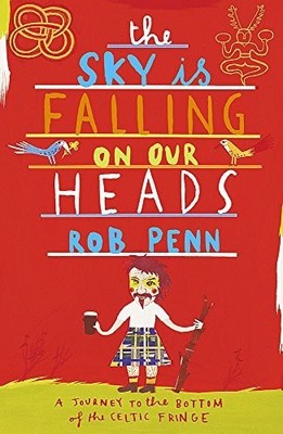 The Sky Is Falling On Our Heads: A Journe..., Penn, Rob