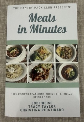 Meals in Minutes: 100+ Recipes featuring Thrive Life Freeze-Dried Foods