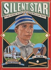 Silent Star : The Story of Deaf Major Leaguer William Hoy Hardcov