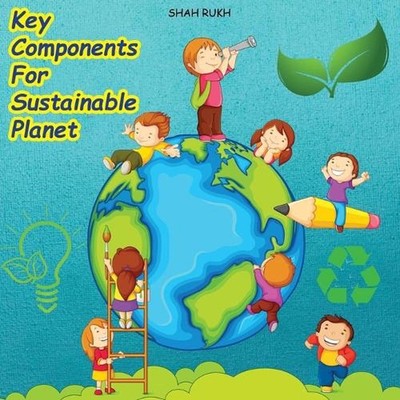 Key Components for Sustainable Planet by Shah Rukh Paperback Book