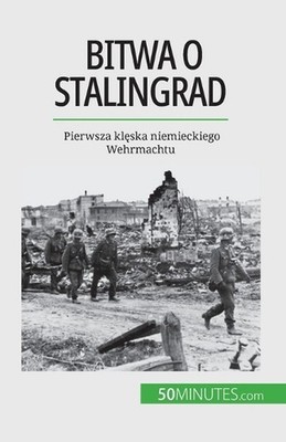 Bitwa o Stalingrad: Pierwsza kl?ska niemieckiego Wehrmachtu by J?r?my Rocteur Pa