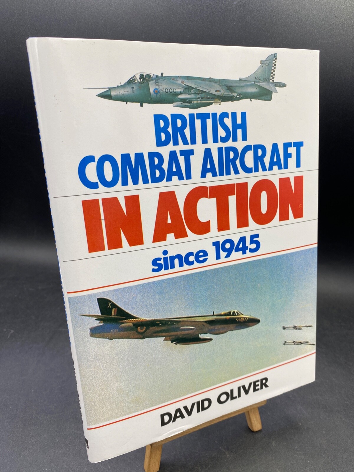 British Combat Aircraft in Action Since 1945 David Oliver 1987 HB DC Illustrated