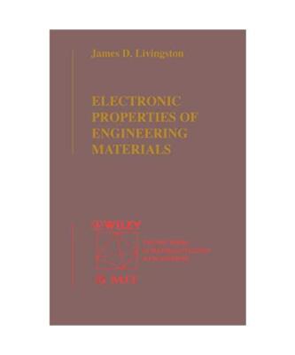 Electronic Properties of Engineering Materials, James D. Livingston, Livingston