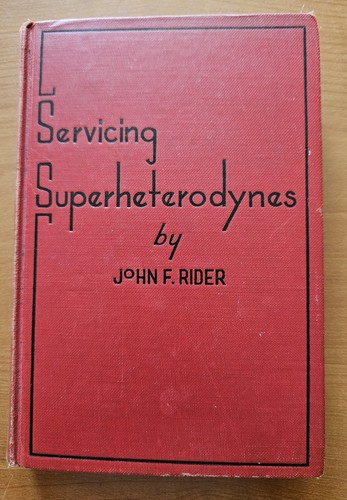 Servicing Superheterodynes by John Rider (1936 hardcover)
