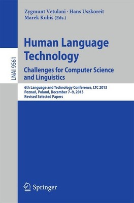 Human Language Technology. Challenges for Computer Science and Linguistics Zygmu