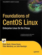 Foundations of CentOS Linux: Enterprise Linux on the Cheap (Paperback or Softbac