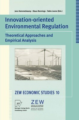 Innovation-Oriented Environmental Regulation: Theoretical Approaches and Emp...