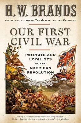 Unser erster Bürgerkrieg: Patrioten und Loyalisten in der amerikanischen Revolution von H.W. B