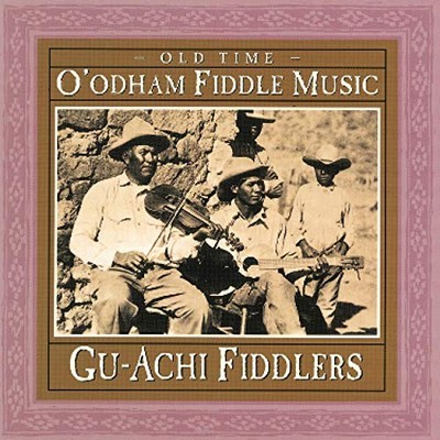 GU-ACHI FIDDLERS - OLD TIME O'ODHAM FIDDLE MUSIC - CD - G3z