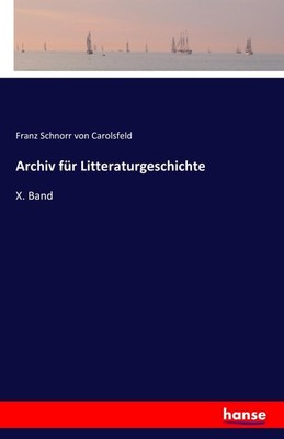 Archiv für Litteraturgeschichte Franz Schnorr Von Carolsfeld