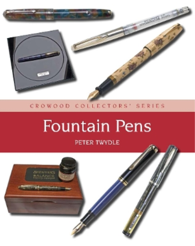 Peter Twydle Fountain Pens (Copertina rigida) Crowood Collectors'