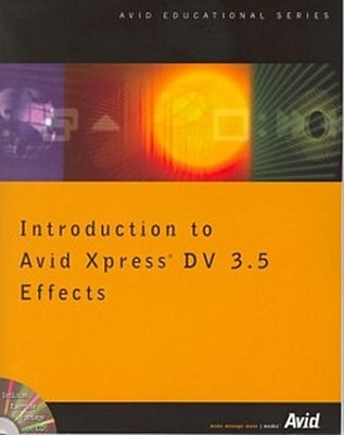 Introduction to Avid Xpress DV 3.5 Effects Avid technology Inc.'s team