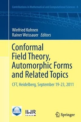 Conformal Field Theory, Automorphic Forms and Related Topics: Cft, Heidelberg,