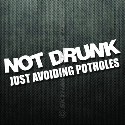 Not Drunk Avoiding Potholes Funny Bumper Sticker Vinyl Decal JDM Lowered Slammed