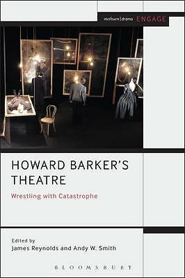 Howard Barker's Theatre: Wrestling wi... By James Reynolds (Editor),Andy W. Smit