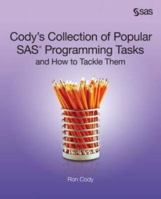 Codys Collection of Popular SAS Programming Tasks and How to Tackle Them - GOOD