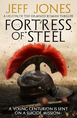 Fortress of Steel : a Young Centurion Is Sent on a Suic -  NEW Jeff Jones 2025