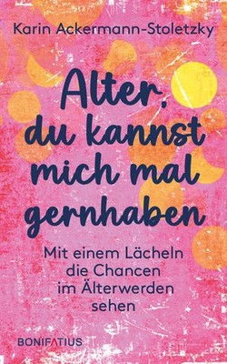 Alter, du kannst mich mal gernhaben | Karin Ackermann-Stoletzky | deutsch