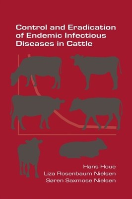 Houe - Control and Eradication of Endemic Infectious Diseases in Cattl - X555z