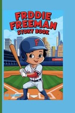Frddie Freeman Story Book: The Kid Who Took Baseball to the Next Level by Kd Sam