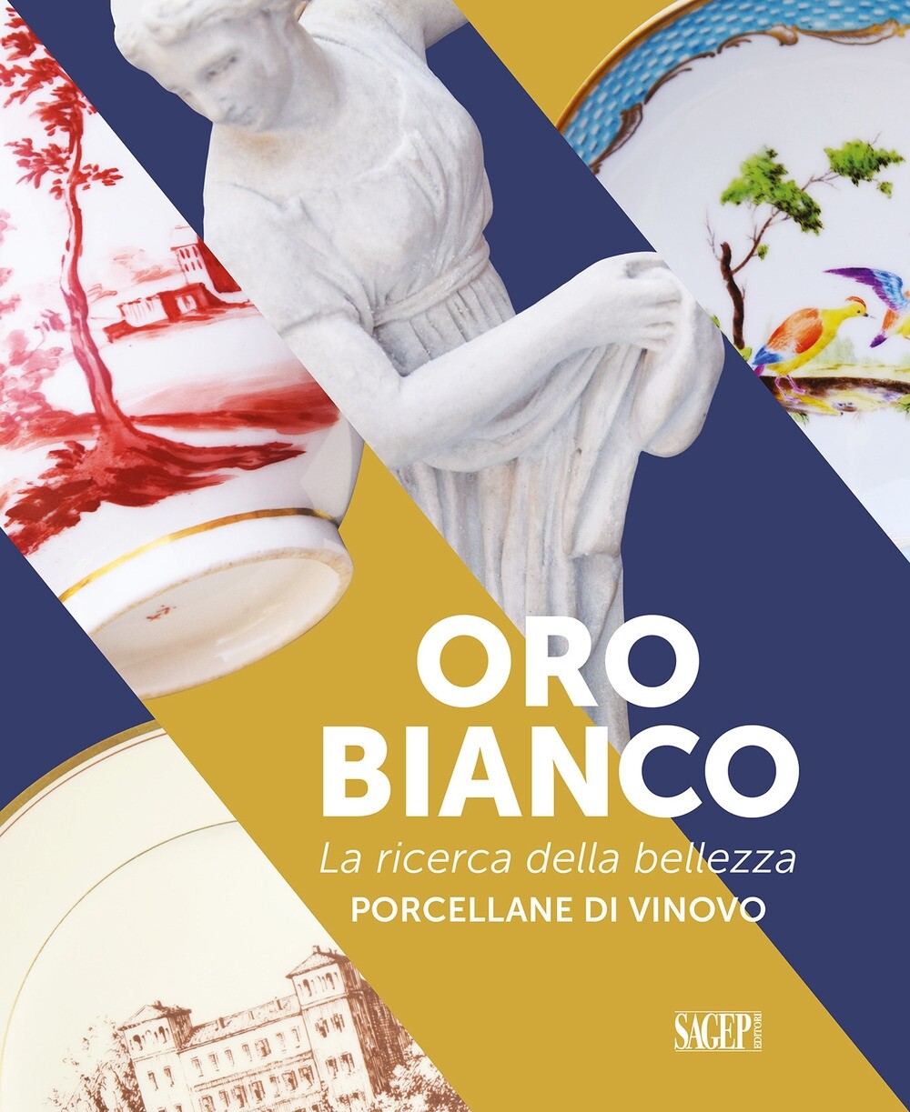 Oro bianco. La ricerca della bellezza. Porcellane di Vinovo - [Sagep Editori]