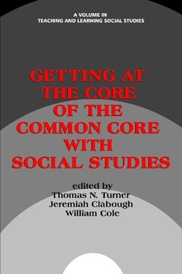 Getting at the Core of the Common Core with Social Studies - 9781623968755