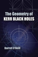 The Geometry Of Kerr Black Holes (Dover Books On Physics)