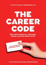 The Career Code : Must-Know Rules for a Strategic, Stylish, and S