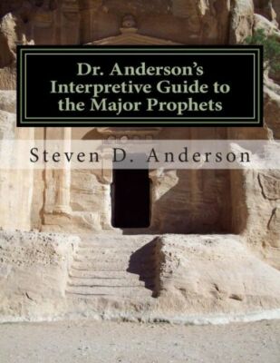 Dr  Anderson's Interpretive Guide To The Major Prophets: Isaiah-Daniel