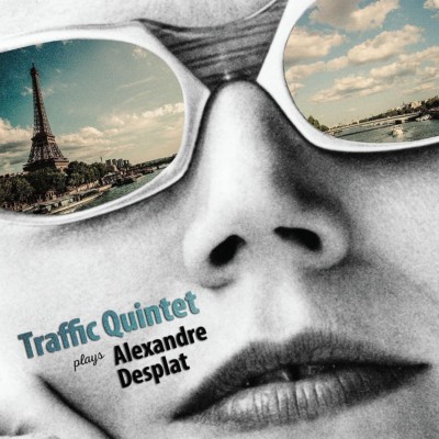 TRAFFIC QUINTET - TRAFFIC QUINTET PLAYS ALEXANDRE DESPLAT  CD NEU DESPLAT