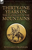 William F Drannan | Thirty-One Years On The Plains And In The Mountains | Buch