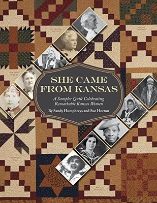 SHE CAME FROM KANSAS: A SAMPLER QUILT CELEBRATING By Sandy Humphreys & Sue VG