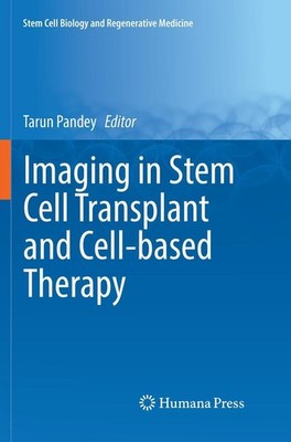 Imaging in Stem Cell Transplant and Cell-based Therapy Tarun Pandey
