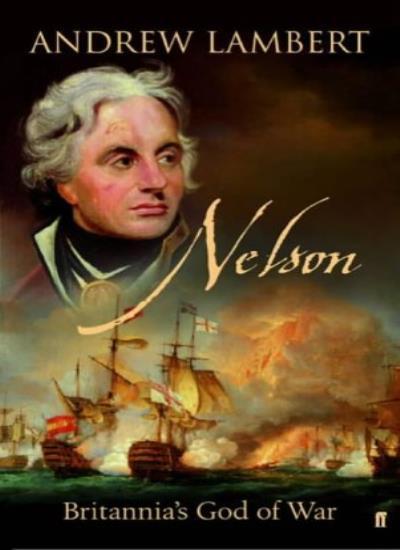 Nelson: Britannia's God of War By Andrew Lambert