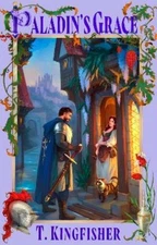 T. Kingfisher Paladin's Grace (Paperback) Saint of Steel (UK IMPORT)