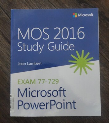 MOS 2016 Study Guide: Microsoft PowerPoint by Joan Lambert Exam 77-729