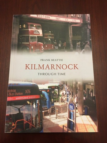 PB Book Kilmarnock Through Time Britain History 2012 By Frank Beattie - 第 1/10 張圖片