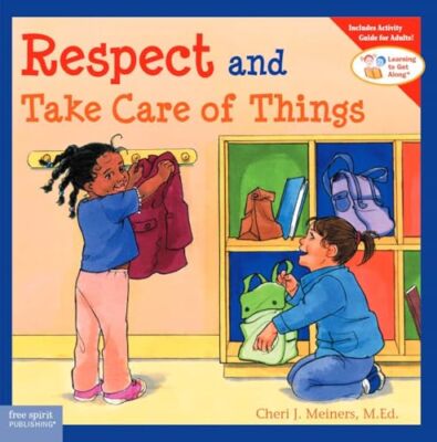 Respect and Take Care of Things (Learning to Get Along)