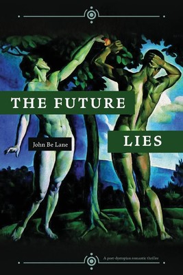 The Future Lies a post-dystopian romantic thriller John Be Lane Taschenbuch 2024