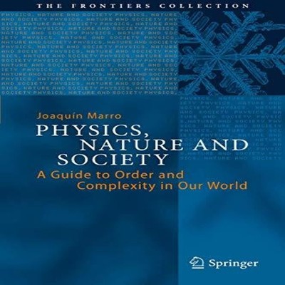 Physics Nature and Society A Guide to Order and Complexity in Our